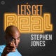 Let’s Get Real with Stephen Jones