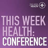 This Week Health: Conference podcast