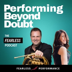 Performing Beyond Doubt: The Fearless Podcast