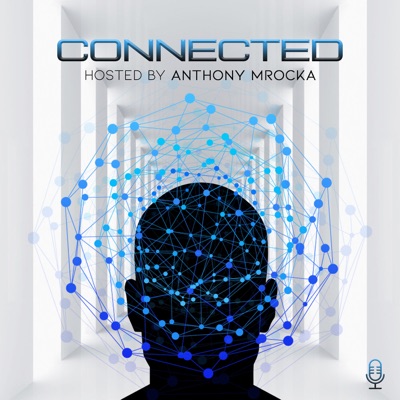 Connected Podcast with Anthony Mrocka