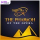 The Pharaoh Of The Opera