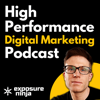 High-Performance Digital Marketing Podcast - Exposure Ninja