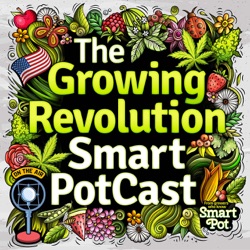 The Growing Revolution - Smart PotCast