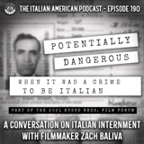 IAP 190: Potentially Dangerous: When It Was a Crime to Be Italian -- A Conversation on Italian Internments with Filmmaker Zach Baliva