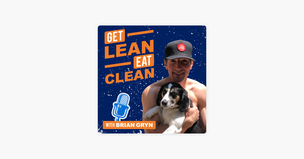 ‎Get Lean Eat Clean Episode 121 Interview with Dr. Ben