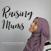 Raising Mums - Dr Gemma Elizabeth: Founder of Our Muslim Homeschool and Raising Mums