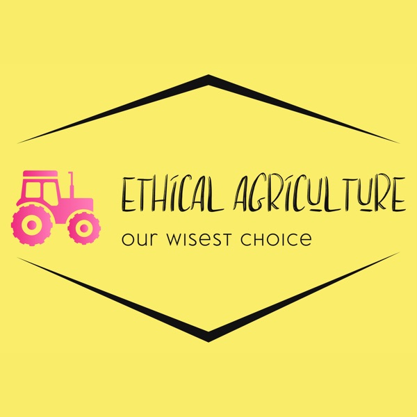 Ethical Agriculture: our wisest choice Artwork
