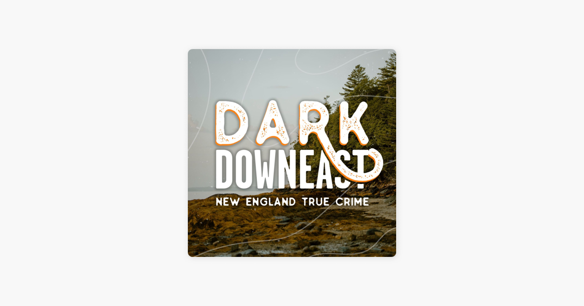 ‎dark Downeast On Apple Podcasts