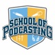 School of Podcasting - Plan, Launch, Grow and Monetize Your Podcast