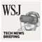 WSJ Tech News Briefing