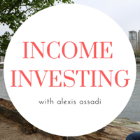 Income Investing With Alexis Assadi podcast