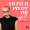 Switch, Pivot or Quit: Career Switch | Personal Development | Career Advice | Female Entrepreneurship