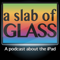 A Slab of Glass