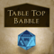 Table Top Babble