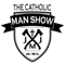 The Catholic Man Show