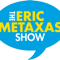 The Eric Metaxas Show