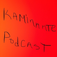 Kaminante Podcast podcast