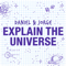 Daniel and Jorge Explain the Universe
