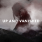 Up and Vanished