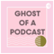 Ghost of a Podcast