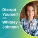 Disrupt Yourself Podcast with Whitney Johnson