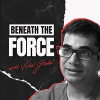 Beneath The Force: The Vishal Gondal Show podcast