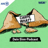 Carpe What? Dein Sinn-Podcast - WDR