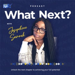 What Next? with Josephine Sarouk