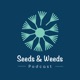 Seeds & Weeds Podcast