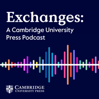 Exchanges: A Cambridge UP Podcast podcast