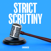 Strict Scrutiny - Crooked Media