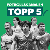 Fotbollskanalen topp 5 - Fotbollskanalen | Acast