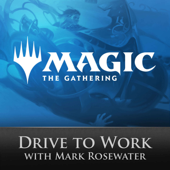 Magic: The Gathering Drive to Work Podcast - Mark Rosewater