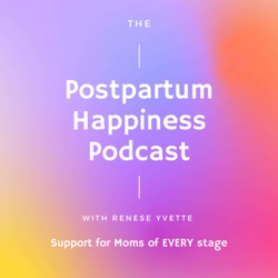 The Postpartum Happiness Podcast- Support for Moms in Their First Years