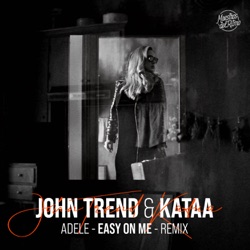 John Trend & Kataa x Adele - Easy on Me (Remix)