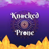 Knocked Prone - Dungeons And Dragons Podcast - Knocked Prone - D&D Podcast