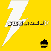 SHEROES - Carmel Holt & Talkhouse