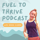 Fuel to Thrive Podcast - Emma Clarke