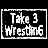Take 3 Wrestling Podcast - Take Three Wrestling Podcast