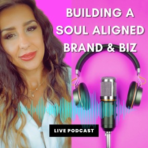 Building A Soul Aligned Biz & Brand