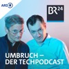 Umbruch - Der Tech-Podcast von BR24