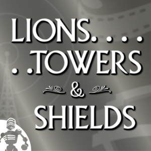 Lions, Towers & Shields podcast