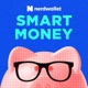 NerdWallet's Smart Money Podcast