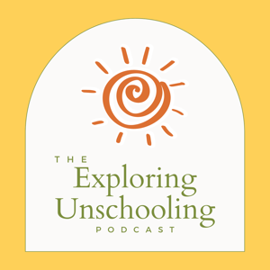 Exploring Unschooling podcast