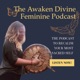 The Awaken Divine Feminine Podcast