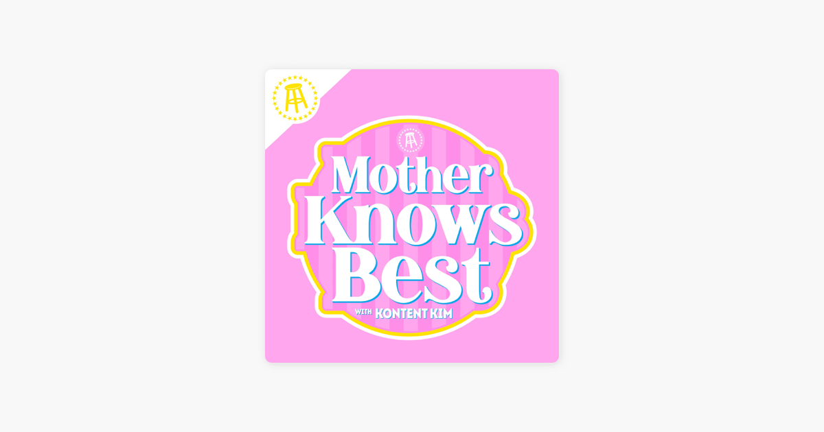 ‎mother Knows Best Liz Goldwyn Gives Kontent Kim The Sex Talk Mother Knows Best On Apple Podcasts