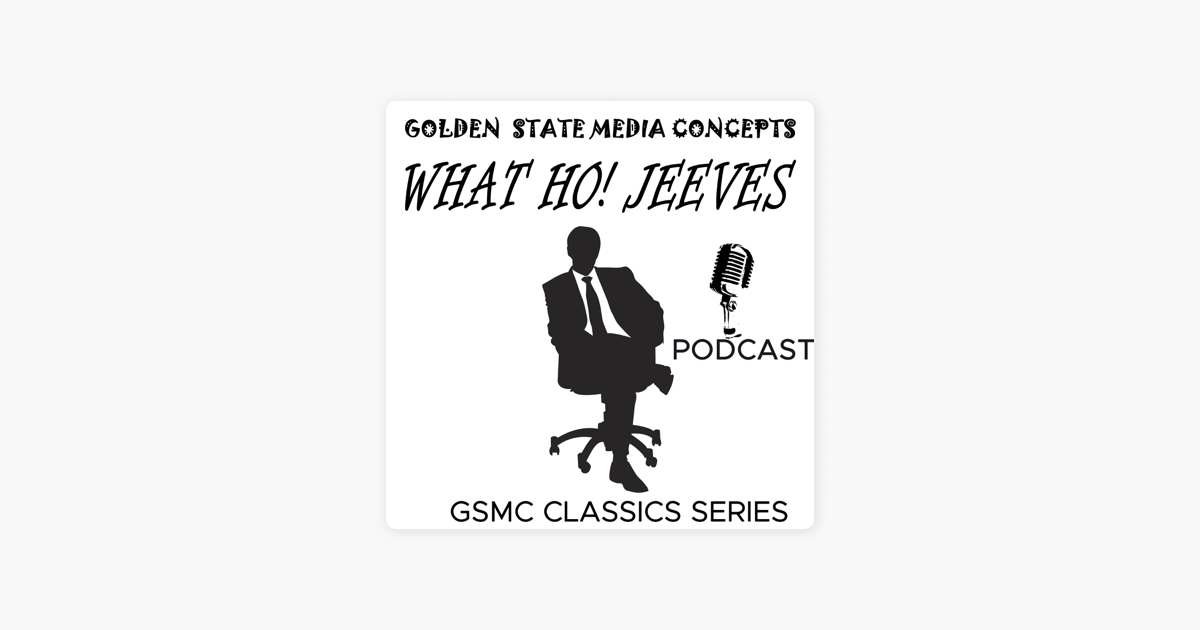 gsmc-classics-what-ho-jeeves-on-apple-podcasts