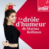 La Drôle d'Humeur de Marina Rollman - France Inter