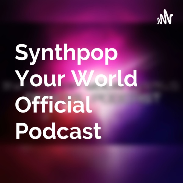 Synthpop Your World Official Podcast Image