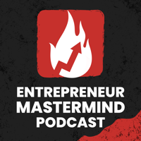 Entrepreneur Mastermind Podcast podcast